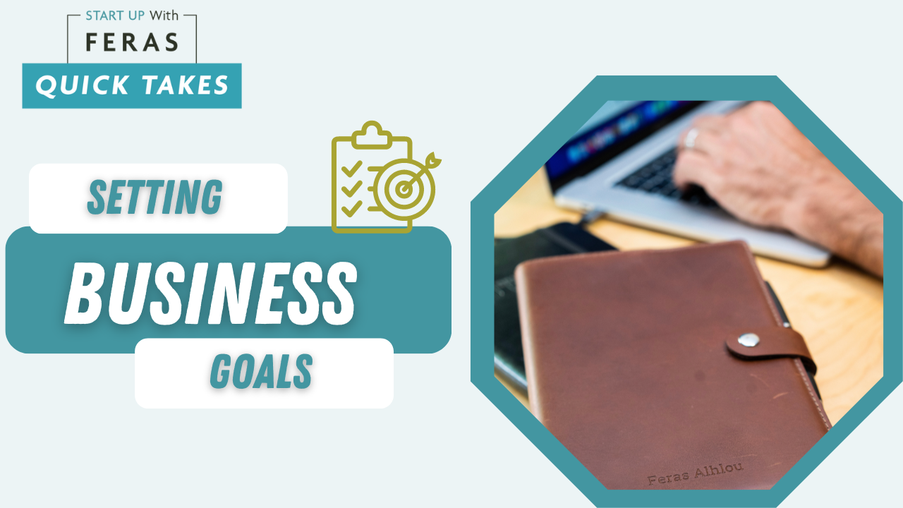 How To Set and Achieve Business Goals | Start Up With Feras